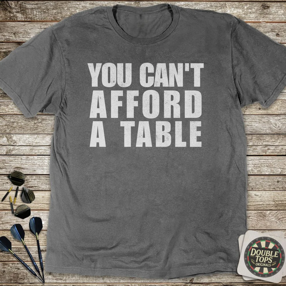 You Can't Afford A Table T-Shirt - Image 3