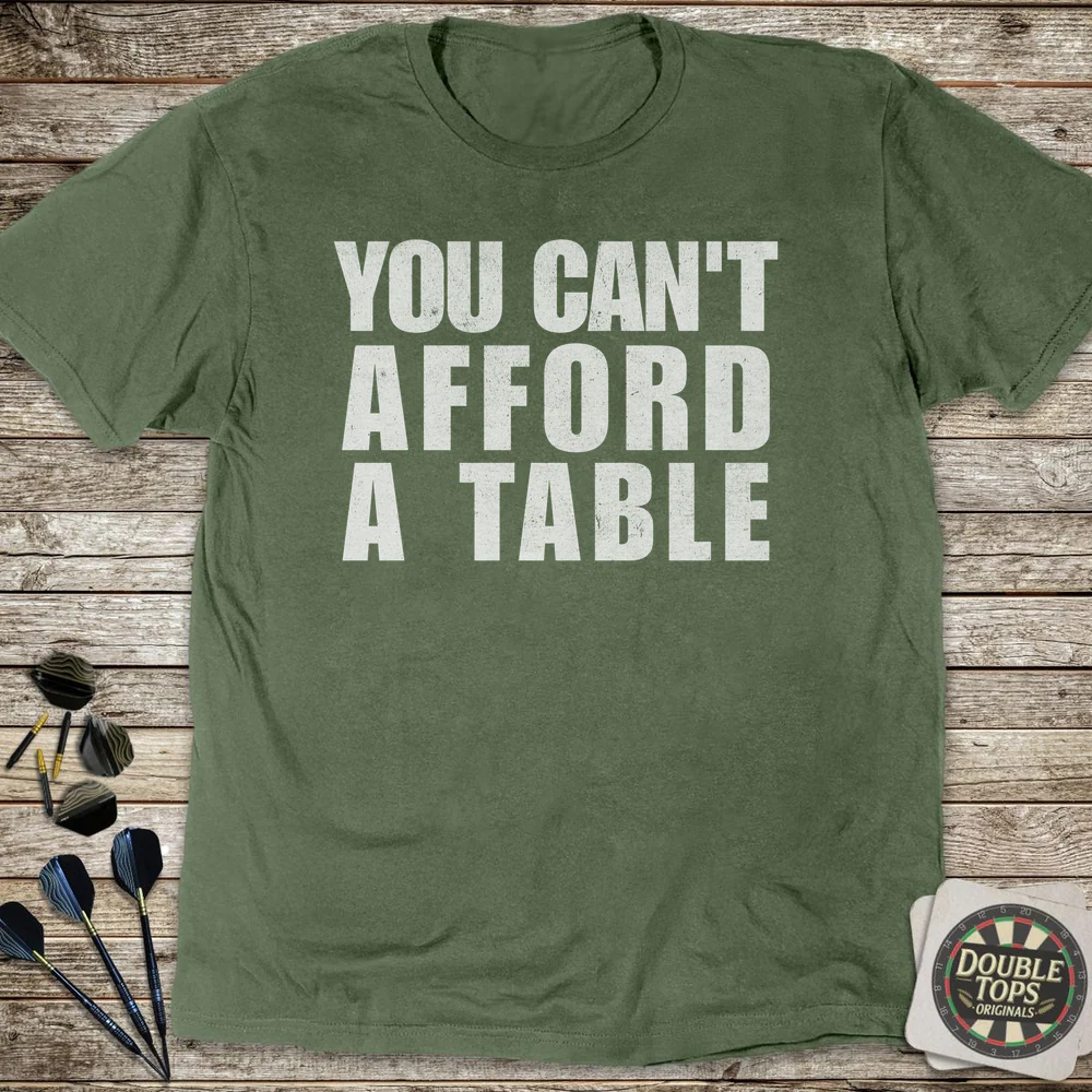 You Can't Afford A Table T-Shirt - Image 4